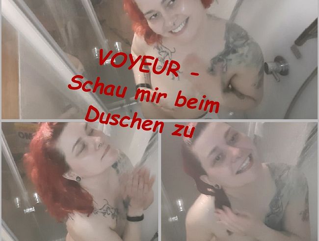 VOYEUR - Schau mir beim duschen zu