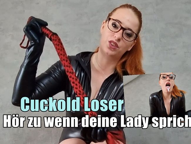 Cuckold Loser... Hör zu wenn deine Lady spricht!