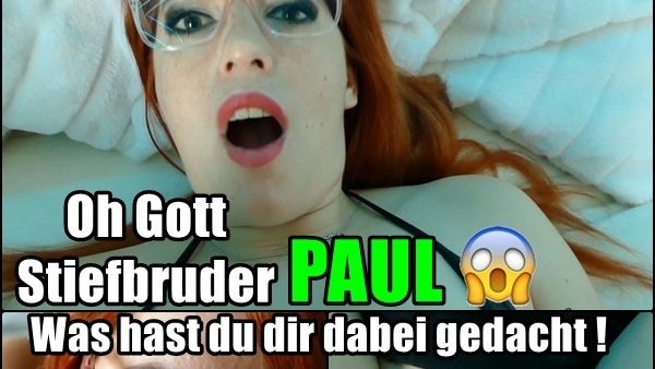 Fuck was hat sich Stiefbruder Paul dabei gedacht ?!