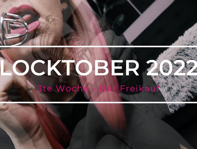 Locktober 2022 - 3te Woche / Freikauf