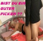Bist du ein guter Ficker ??!!???   Part 3