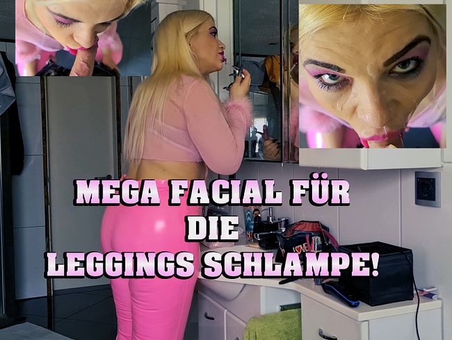 Mega Facial für die Leggings Schlampe!