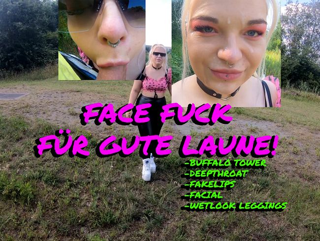 Face Fuck für gute Laune!