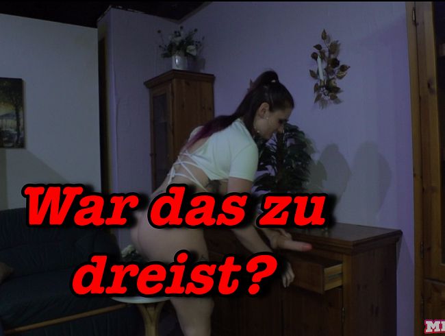 War das zu dreist?