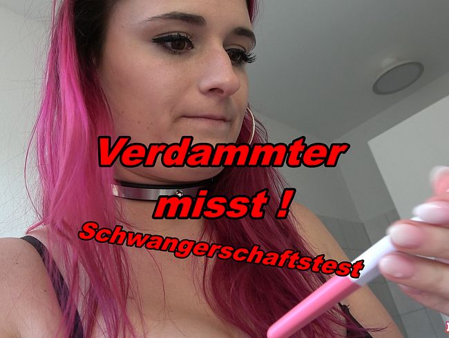 Verdammter misst! Der Schwangerschaftstest