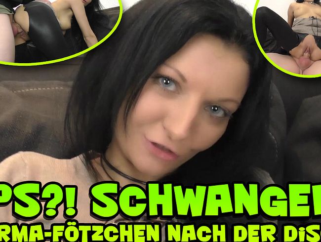 Ups?! Schwanger? Sperma-Fötzchen nach der Disco!!!