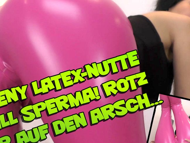 Teeny Latex-Nutte will Sperma! Rotz mir auf den Arsch ...