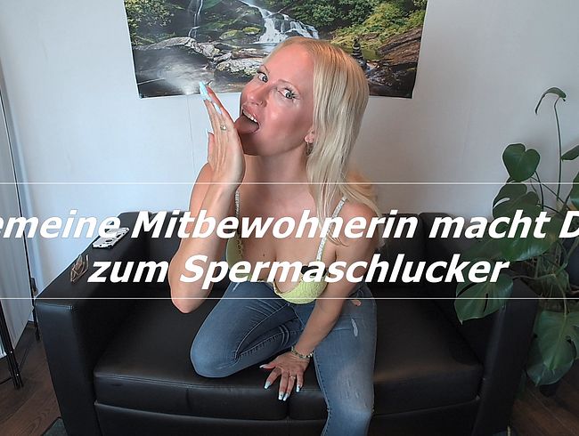 Gemeine Mitbewohnerin macht Dich zum Spermaschlucker