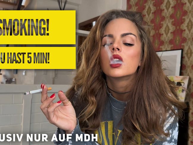 Smoking! Du hast 5 Minuten!