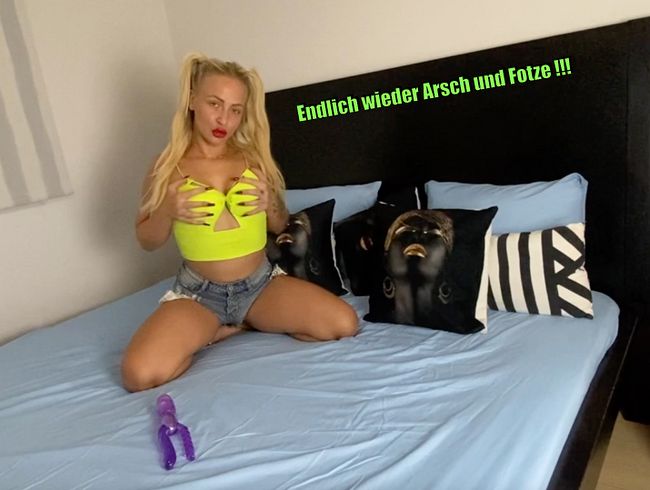 Endlich wieder Arsch und Fotze !!