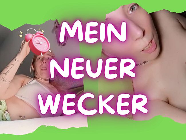 Mein neuer Wecker | Direkt wach & geil