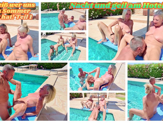 Nackt und geil am Hotelpool! Ich weiß wer uns letzten Sommer gefickt hat! Teil 1