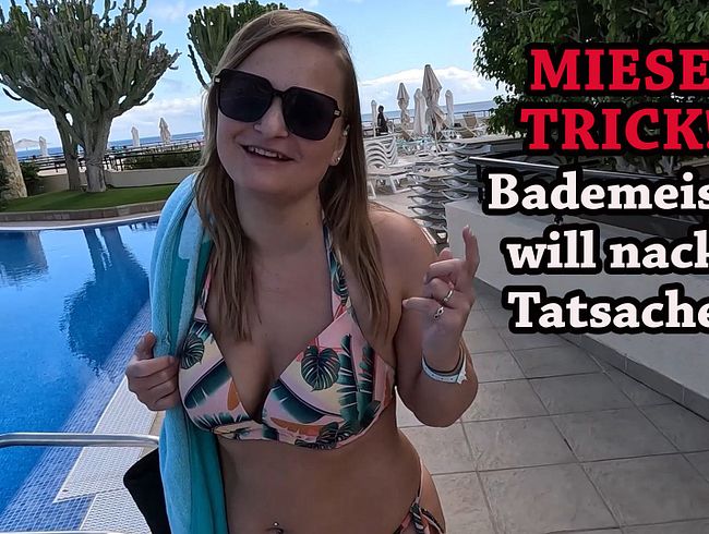 MIESER TRICK!!! Bademeister will nackte Tatsachen!!