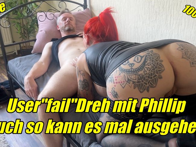 User"fail"Dreh mit phillip auch so kann es mal ausgehen no fakle 100% real