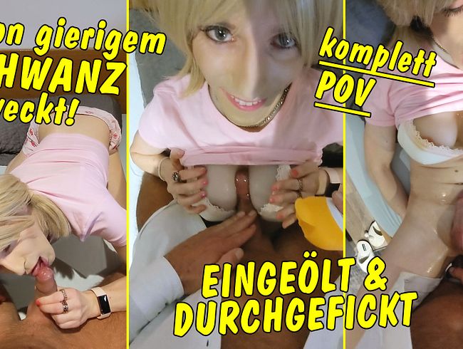 Morgens von geilem Schwanz geweckt! Eingeölt und durchgefickt! Komplett in POV!