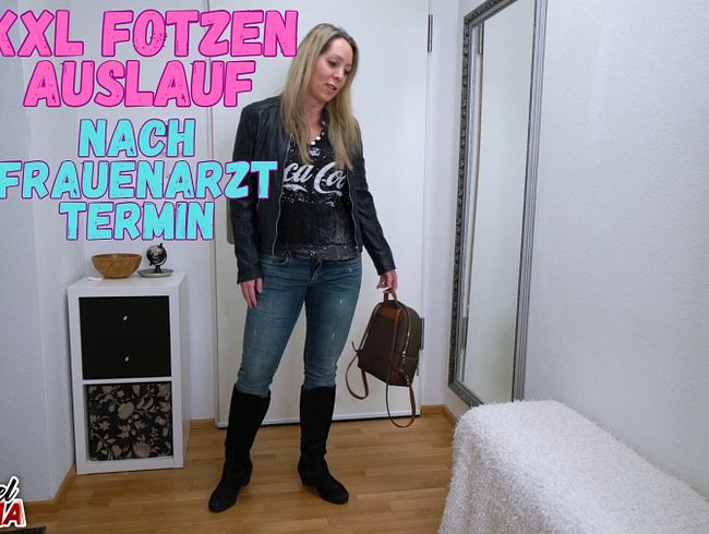 XXL Fotzenauslauf nach Frauenarzt Termin, mdh