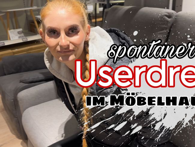 spontaner USERDREH im Möbelhaus