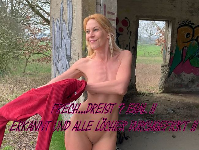 Frech...Dreist ? Egal!!! Erkannt und durchgefickt !!