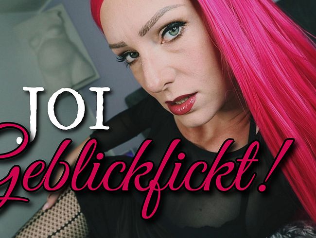 JOI - Geblickfickt