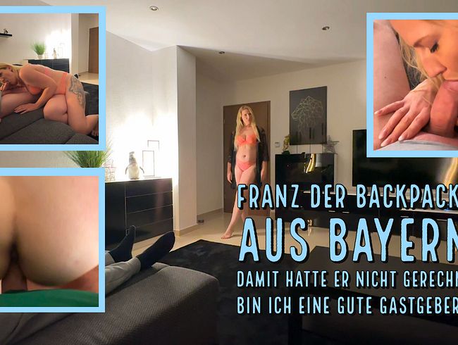 Franz der Backpacker aus Bayern! Damit hatte er nicht gerechnet! Bin ich eine gute Gastgeberin?