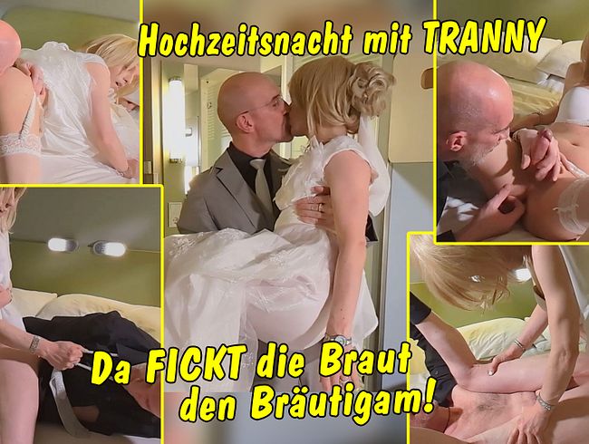 Hochzeitsnacht mit Tranny! Da fickt die Braut den Bräutigam!