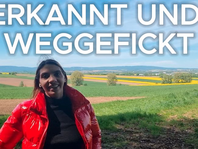 Erkannt und weggefickt!