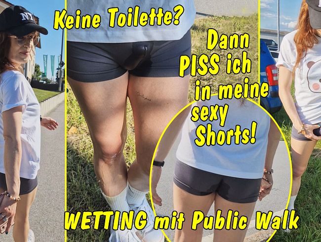 Keine Toillette in Sicht... Dann piss ich halt in meine sexy Shorts!! Wetting mit Public Walk!