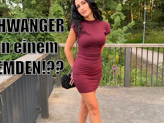SCHWANGER von einem FREMDEN!??