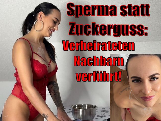 Sperma statt Zuckerguss: Verheirateten Nachbarn verführt!