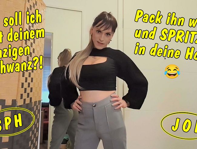 Was soll ich mit deinem winzigen Schwanz? Pack ihn weg und spritz in deine Hose! SPH JOI