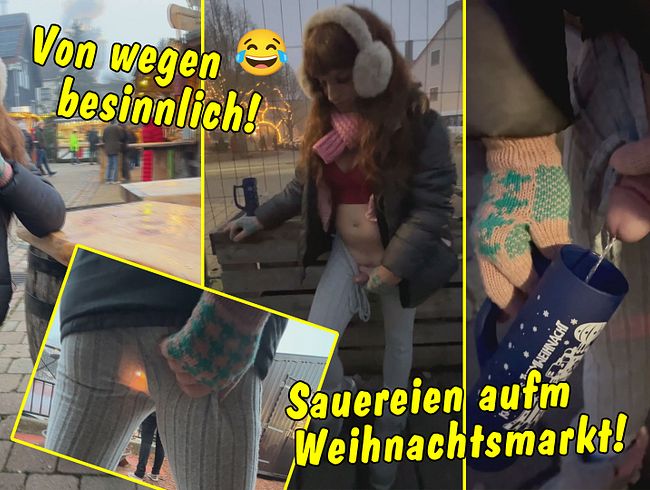 Von wegen besinnlich! Geile Sauereien aufm Weihnachtsmarkt! Leucht-Plug! Wichsen! Pissen!