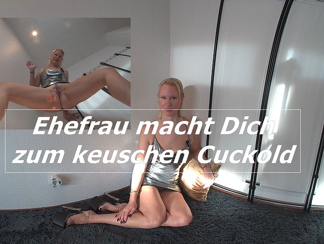 Ehefrau macht Dich zum keuschen Cuckold
