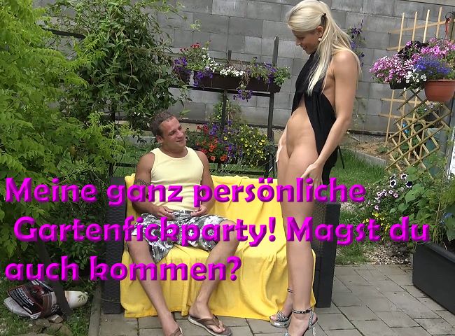 Meine ganz persönliche Gartenfickparty! Magst du auch kommen?!!