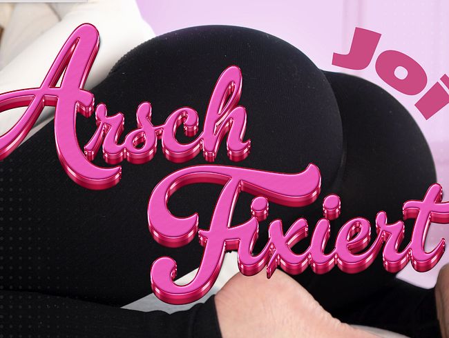 JOI Arschfixiert Pt. 2