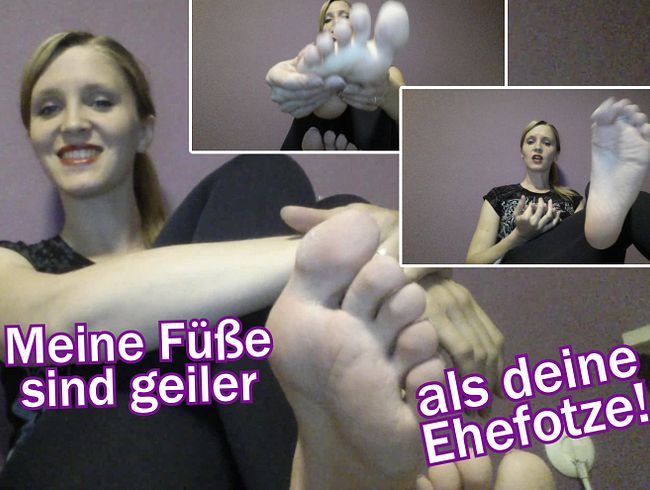 Meine Füße sind geiler als deine Ehefotze !