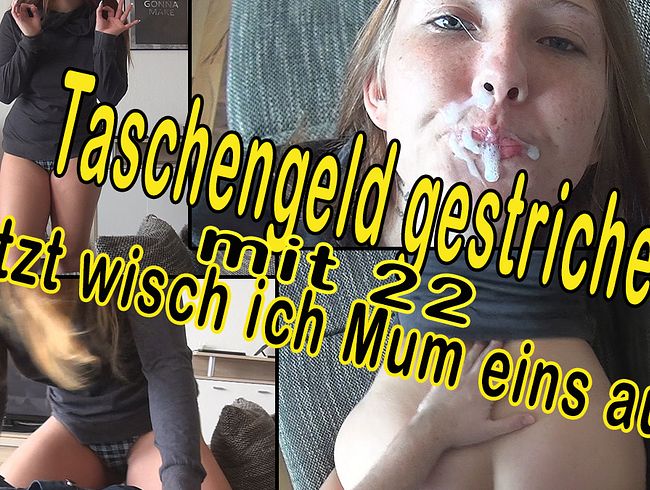 Taschengeld gestrichen mit 22! Jetzt wisch ich Mum eins aus!