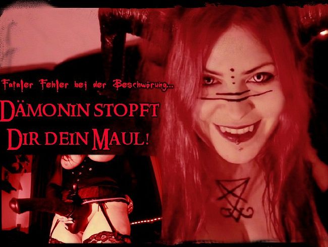 Dämonin stopf dir dein Maul -  Fataler Beschwörungsfehler!
