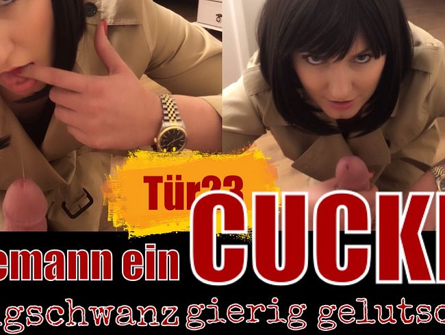 Tür 23 - Ehemann ein Cucki - Jungschwanz gierig gelutscht!