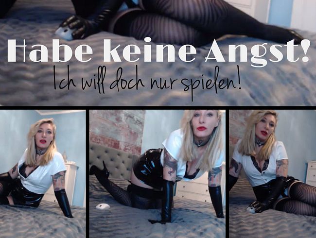 Hab keine Angst, ich will doch nur spielen!