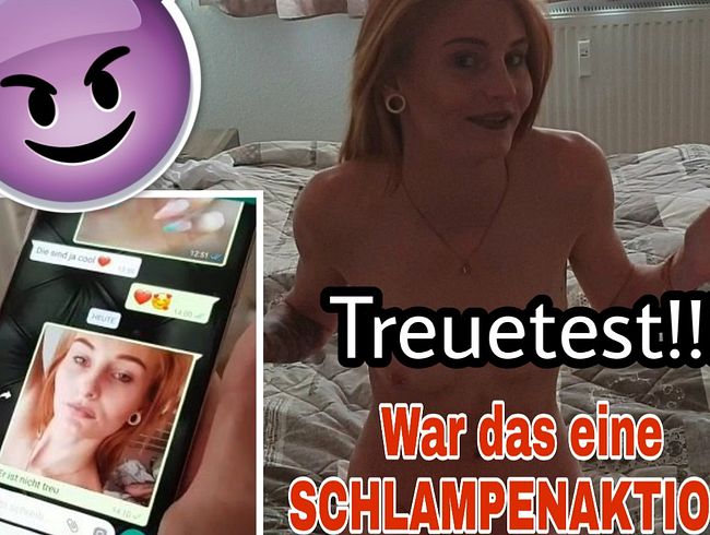 Treuetest! War das eine SCHLAMPENAKTION ?