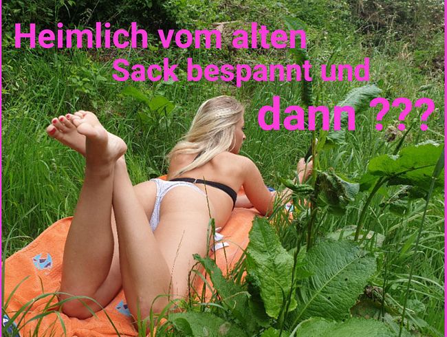 Heimlich vom alten Sack bespannt!!