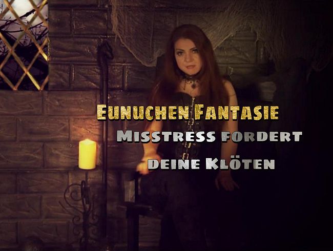 Eunuchen Fantasie - Misstress fordert deine Klöten