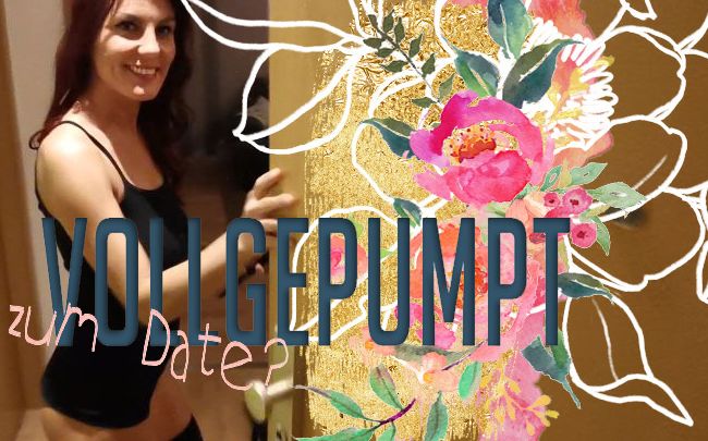 Vollgepumpt zum Date?