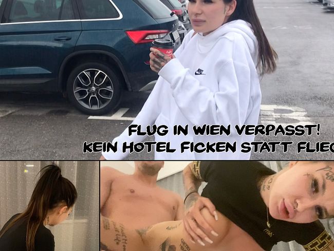 Flug in Wien verpasst! Kein Hotel ficken statt fliegen!!!