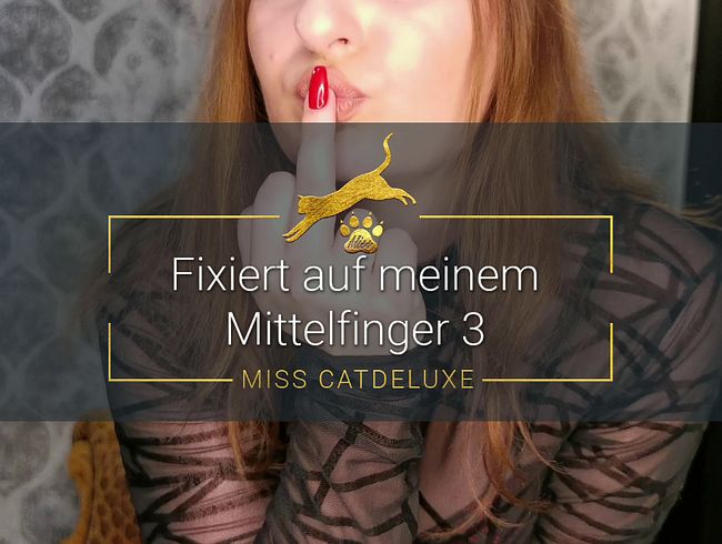 Fixiert auf meinem Mittelfinger 3