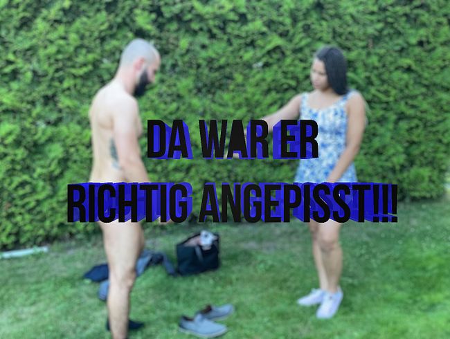 Da war er richtig angepisst ;)