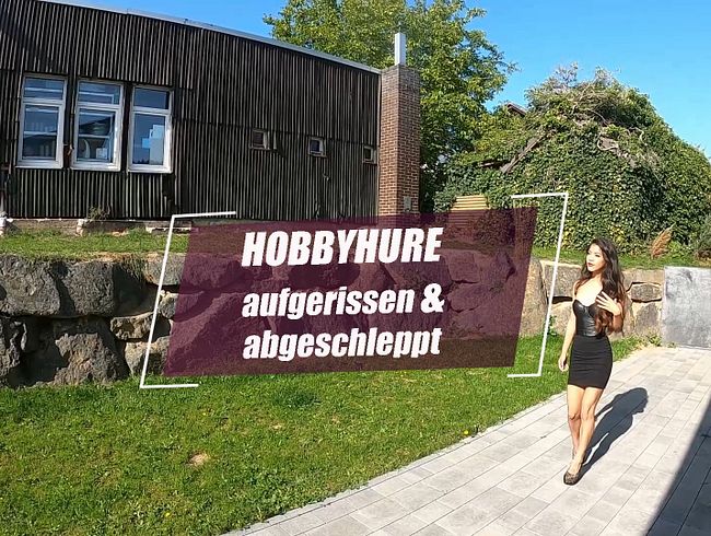 HOBBYHURE aufgerissen & abgeschleppt!