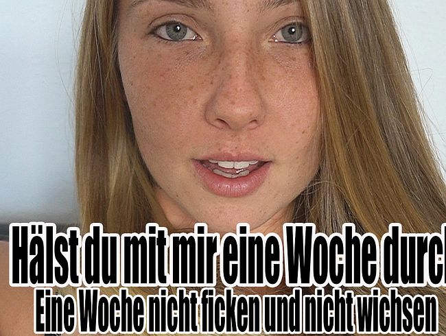 Hälst du mit mir durch? Eine Woche nicht ficken und wichsen.