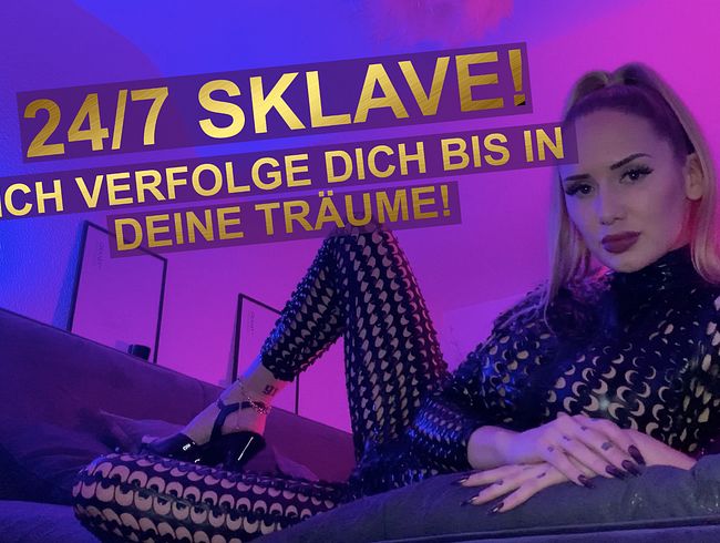24/7 SKLAVE! Ich verfolge dich BIS IN DEINE TRÄUME!