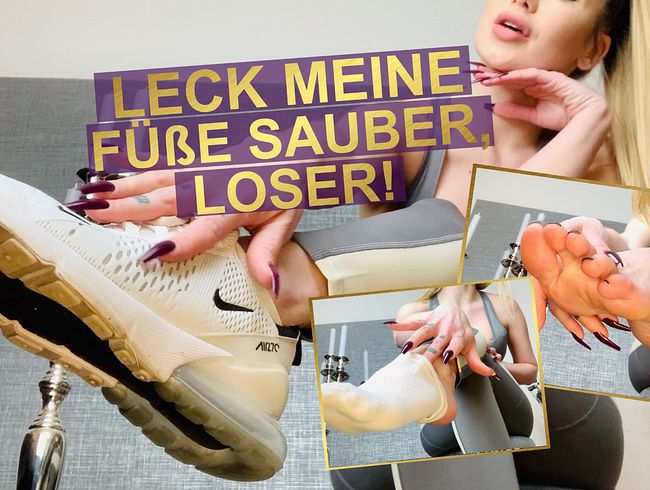 LECK MEINE FÜSSE SAUBER, LOSER!